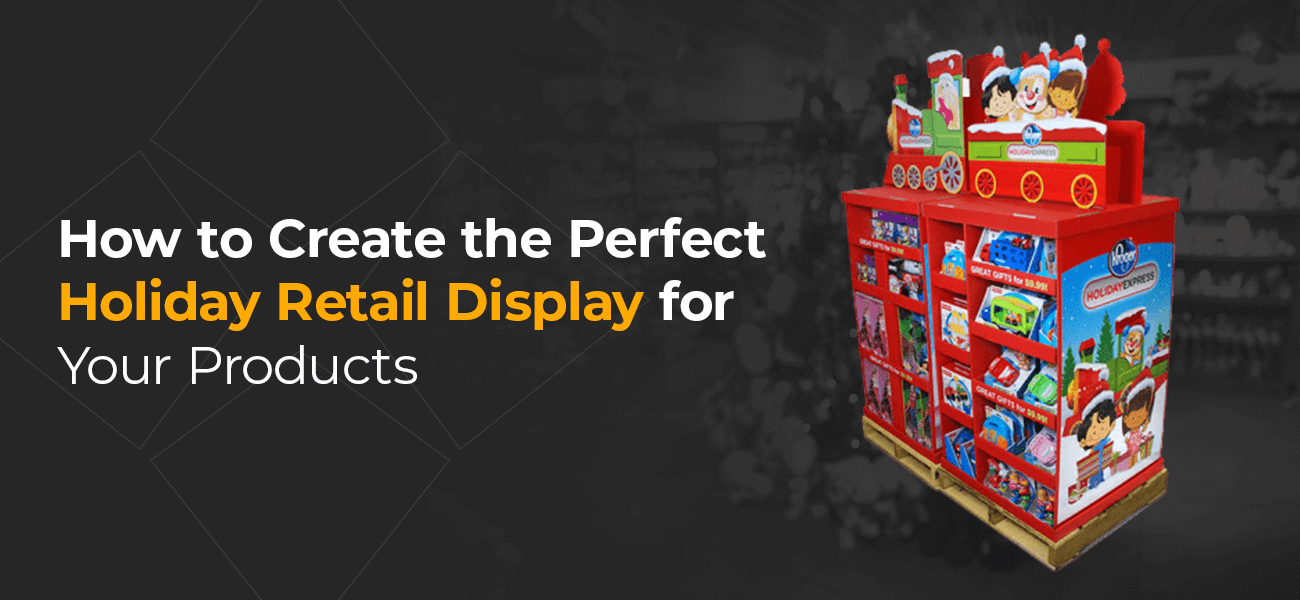 How to Create the Perfect Holiday Retail Display for Your Products