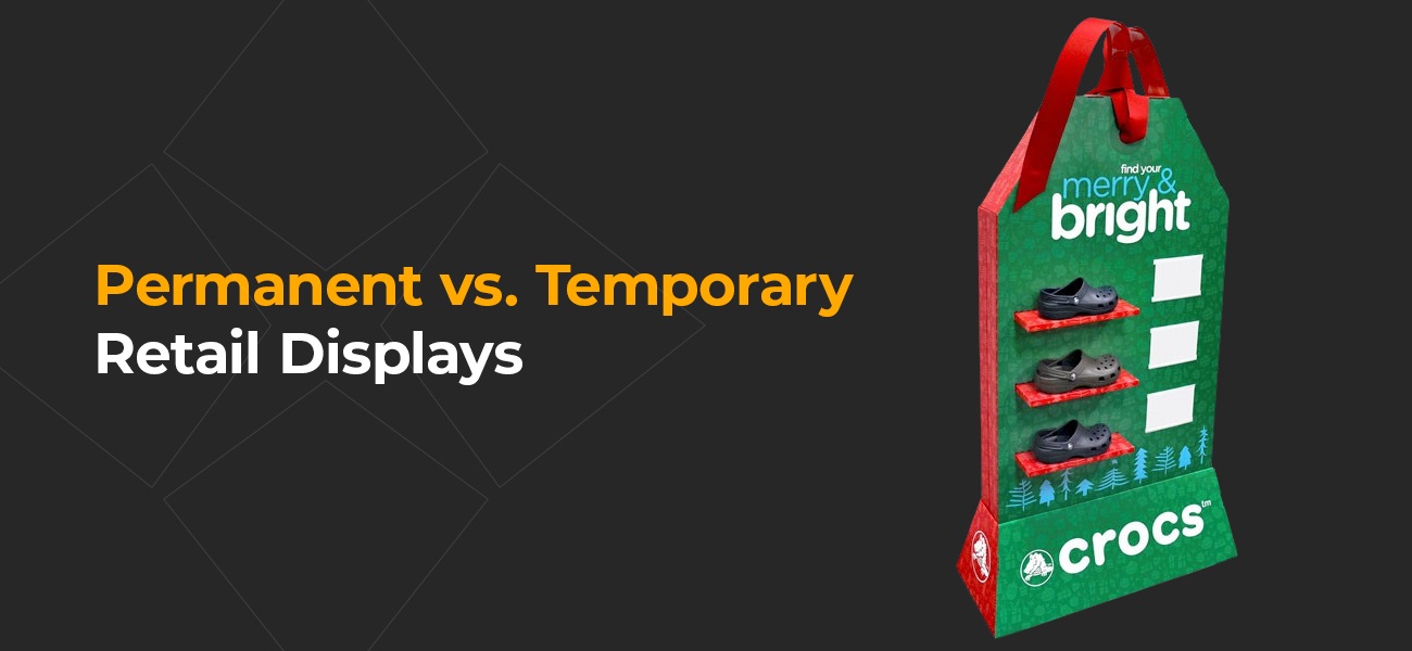 permanent vs temporary retail displays