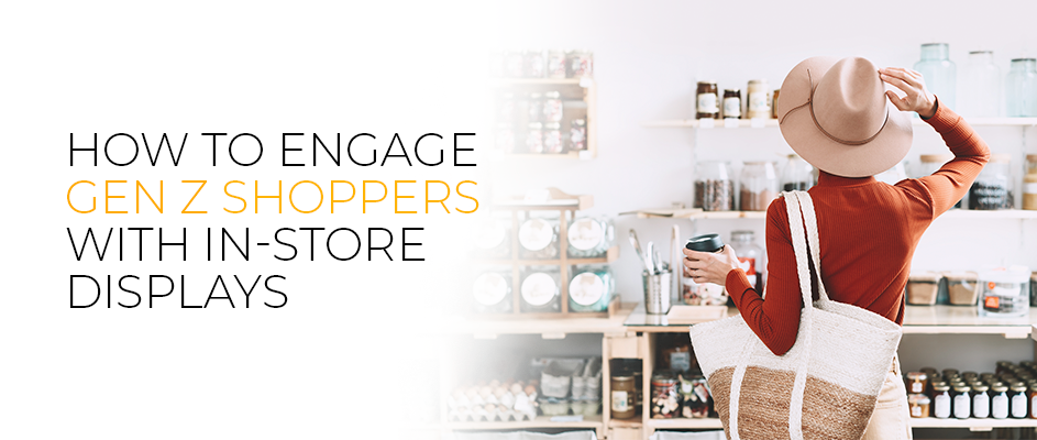 engaging gen-z shoppers with in-store displays