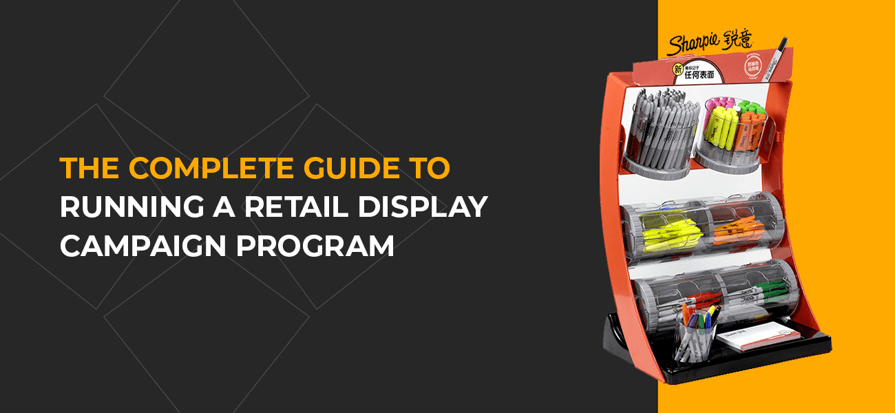 Complete guide to running a retail display campaign