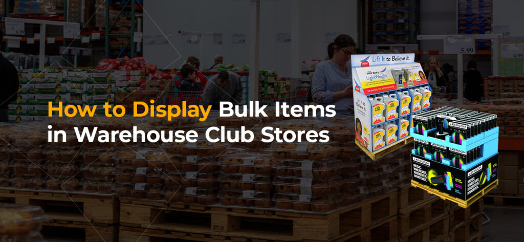 How to display bulk items in club stores